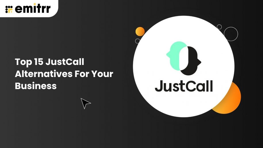 Top 15 JustCall Alternatives For Your Business