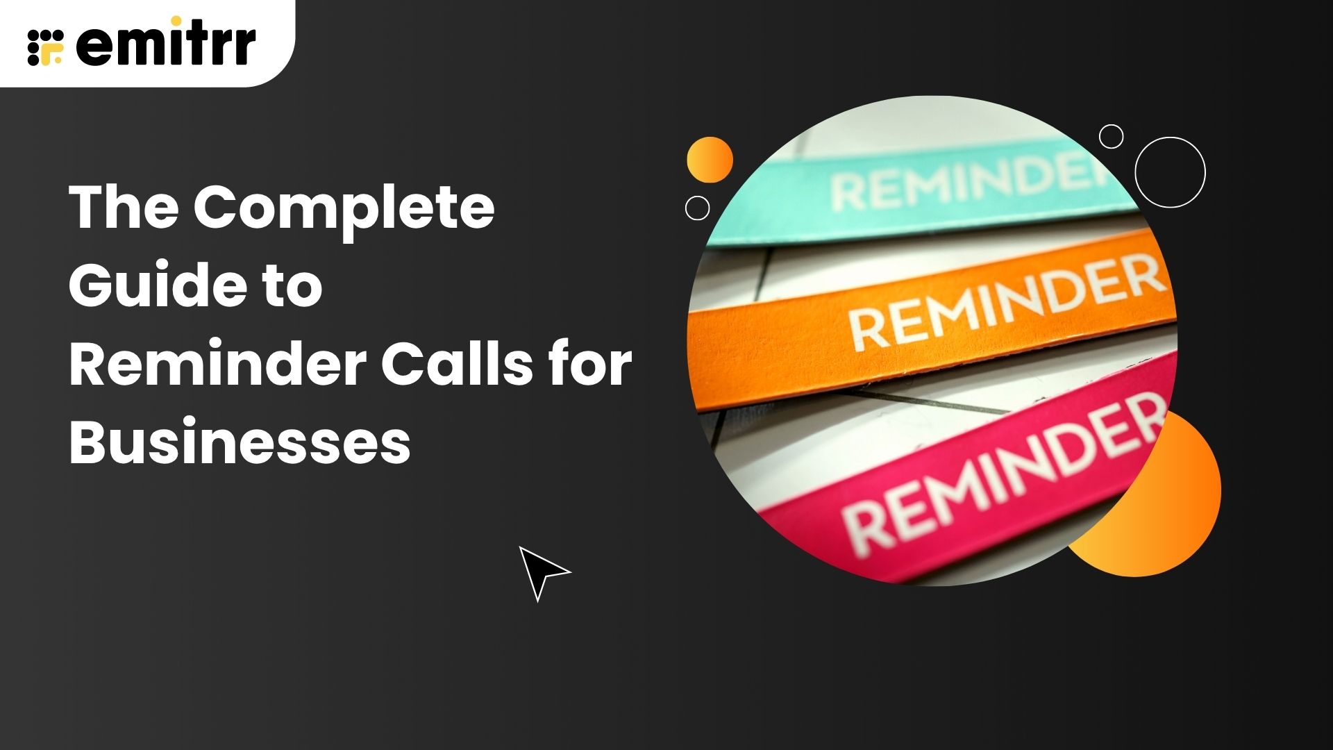 The Complete Guide to Reminder Calls for Businesses