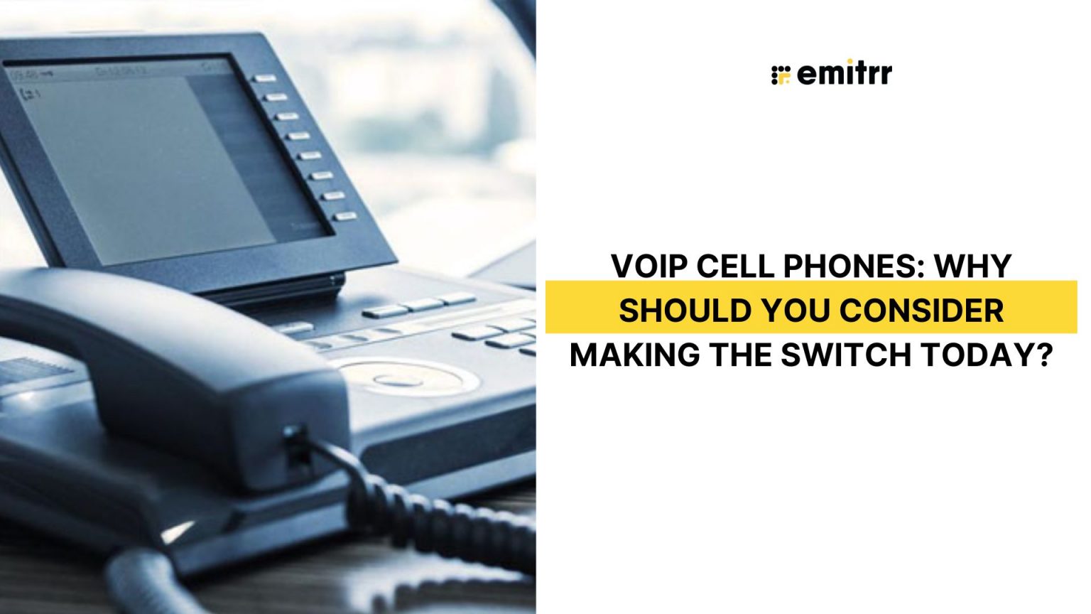VoIP Cell Phones Why Should You Consider Making the Switch Today?