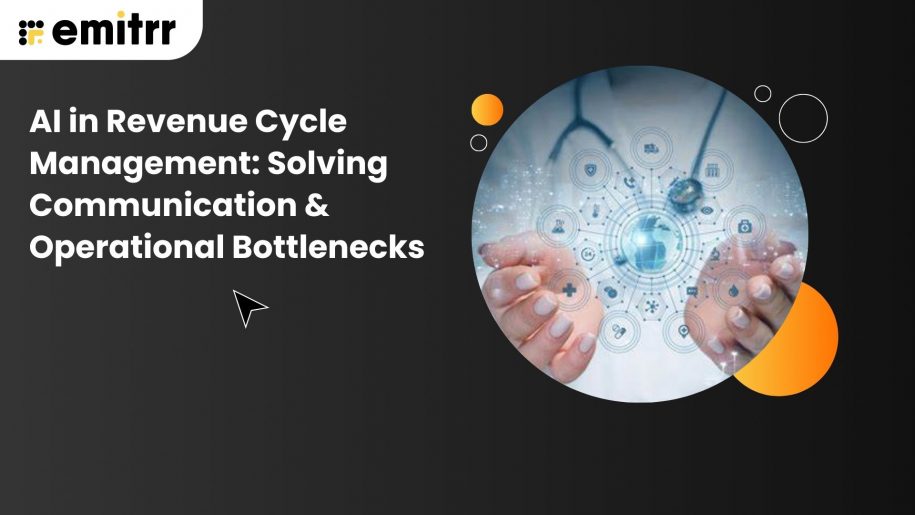 AI in Revenue Cycle Management: Solving Communication & Operational Bottlenecks