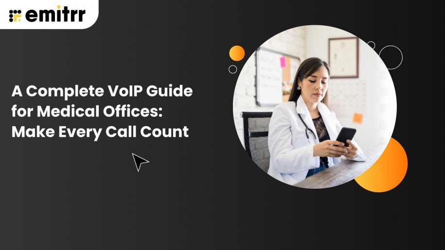A Complete VoIP Guide for Medical Offices: Make Every Call Count