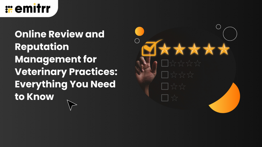 Online Review and Reputation Management for Veterinary Practices Everything You Need to Know