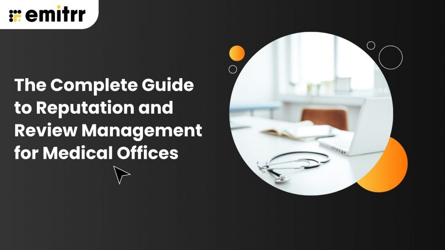 The Complete Guide to Reputation and Review Management for Medical Offices