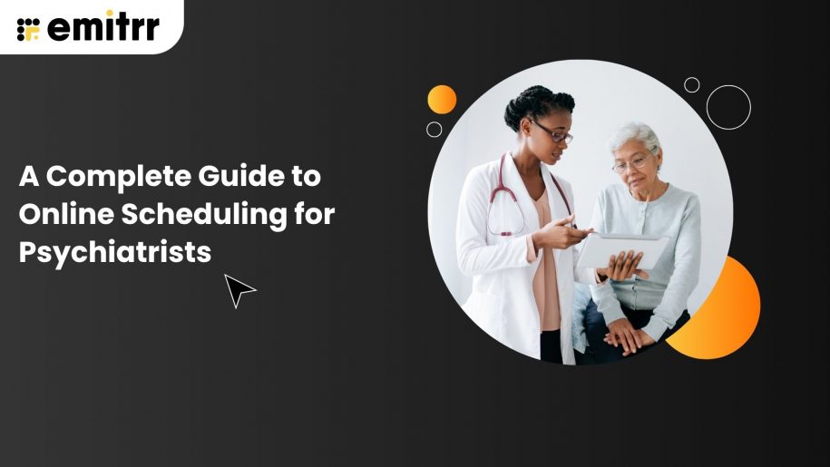 A Complete Guide to Online Scheduling for Psychiatrists