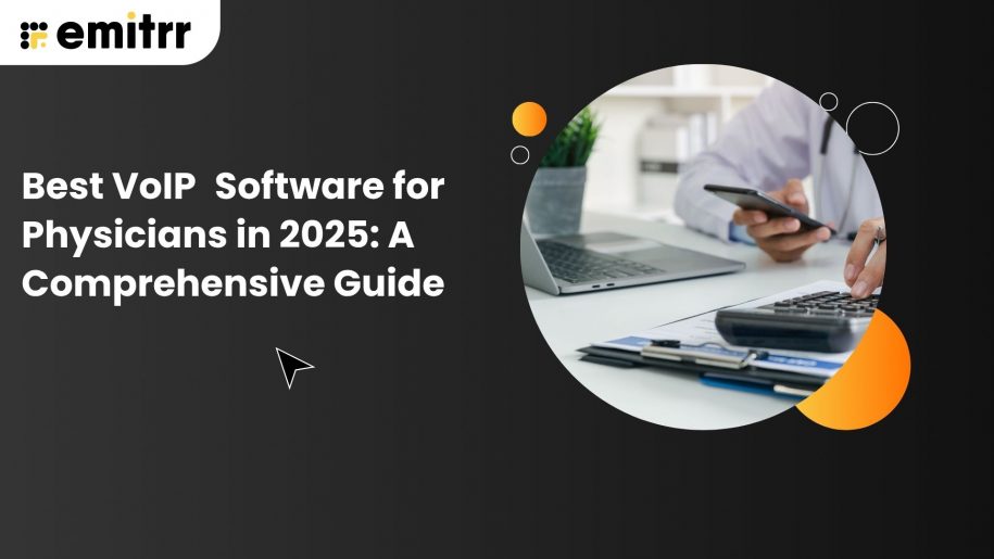 Best VoIP Software for Physicians in 2025: A Comprehensive Guide