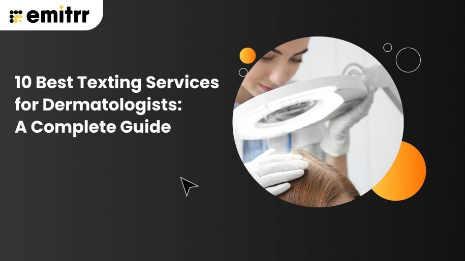 10 Best Texting Services for Dermatologists: A Complete Guide