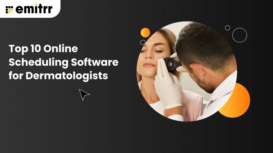 Top 10 Online Scheduling Software for Dermatologists