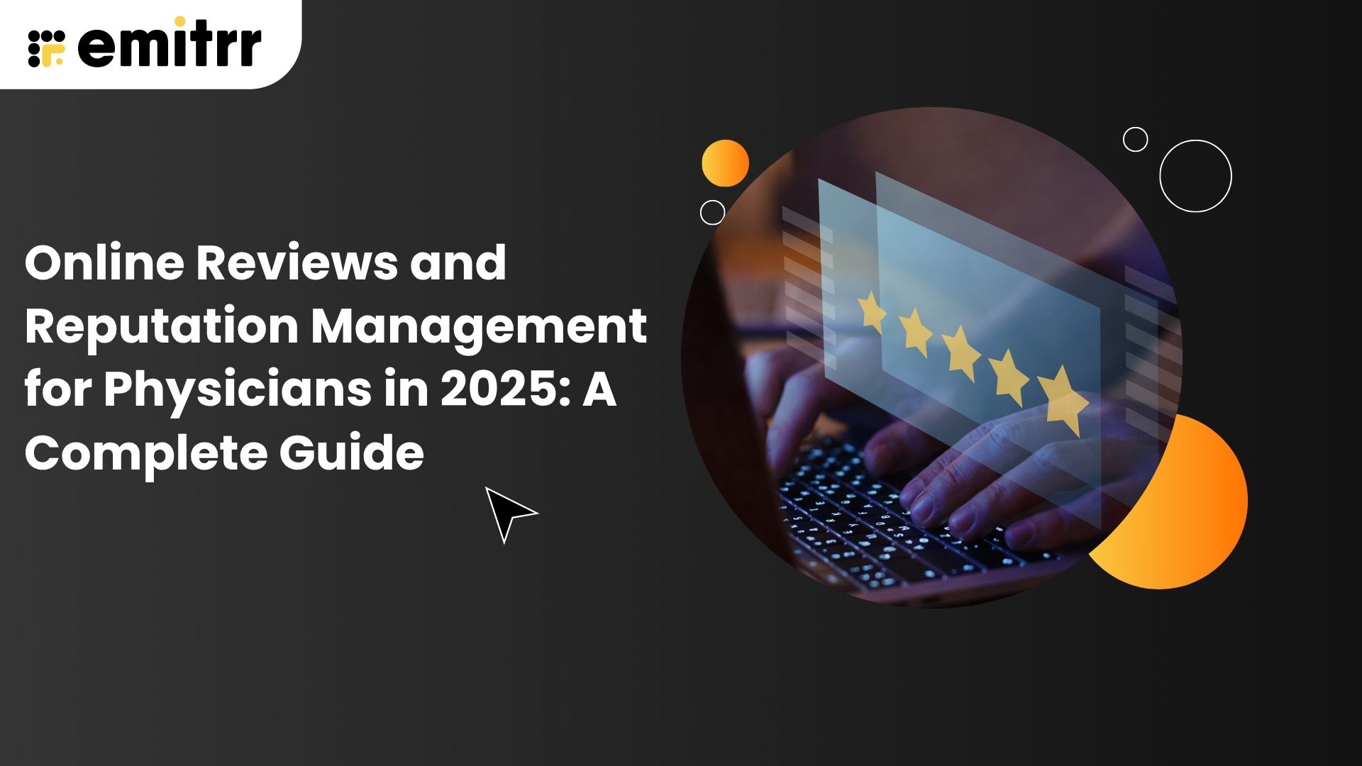 Online Reviews and Reputation Management for Physicians in 2025: A Complete Guide