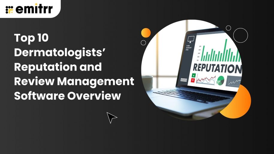 Top 10 Dermatologists’ Reputation and Review Management Software Overview