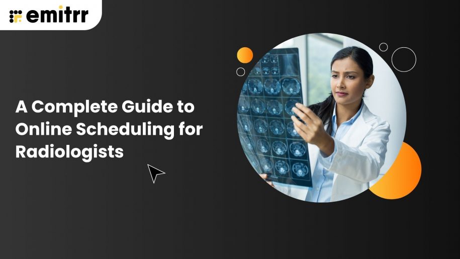 A Complete Guide to Online Scheduling for Radiologists