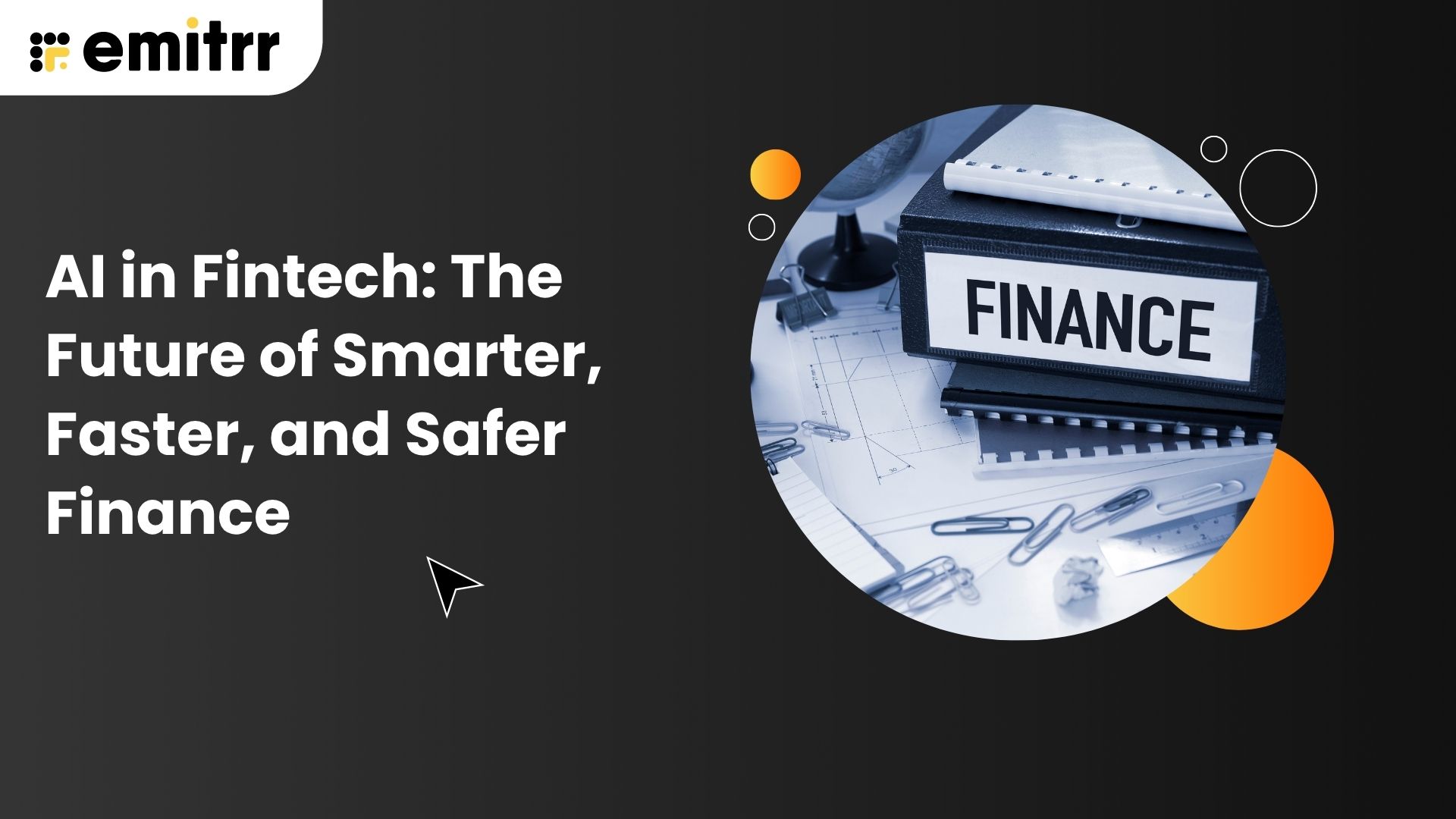 AI in Fintech: The Future of Smarter, Faster, and Safer Finance