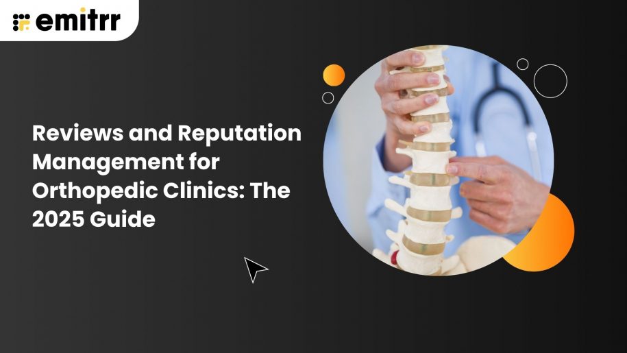 Reviews and Reputation Management for Orthopedic Clinics: The 2025 Guide