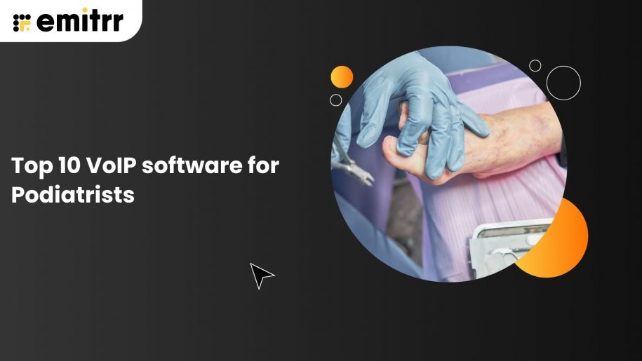 Top 10 VoIP software for Podiatrists