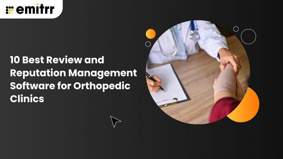 10 Best Review and Reputation Management Software for Orthopedic Clinics