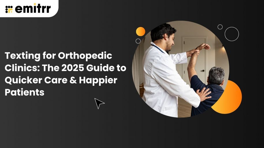 Texting for Orthopedic Clinics: The 2025 Guide to Quicker Care & Happier Patients