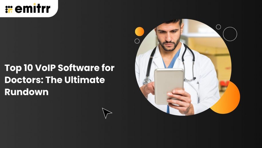 Top 10 VoIP Software for Doctors: The Ultimate Rundown