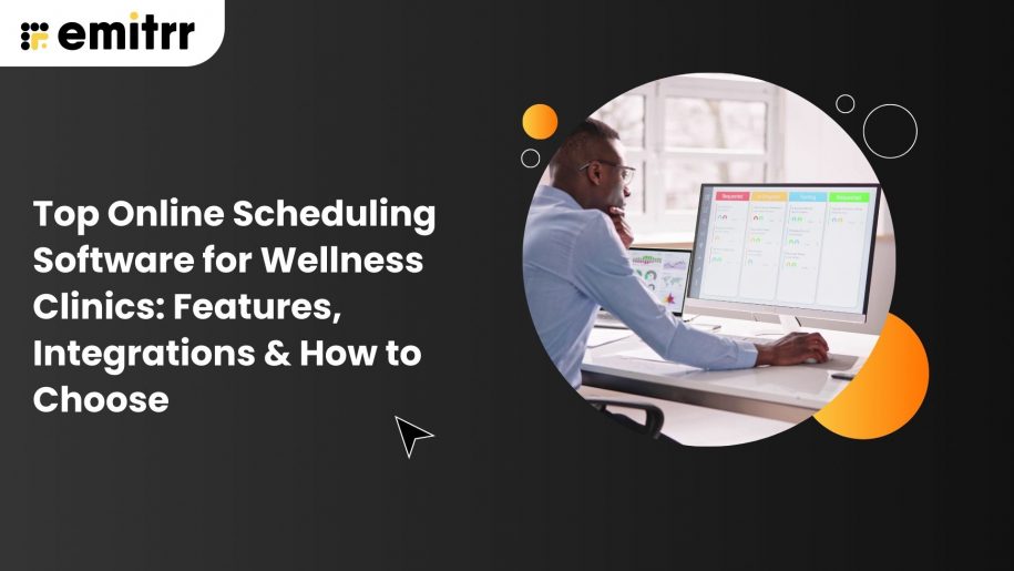 Top Online Scheduling Software for Wellness Clinics: Features, Integrations & How to Choose