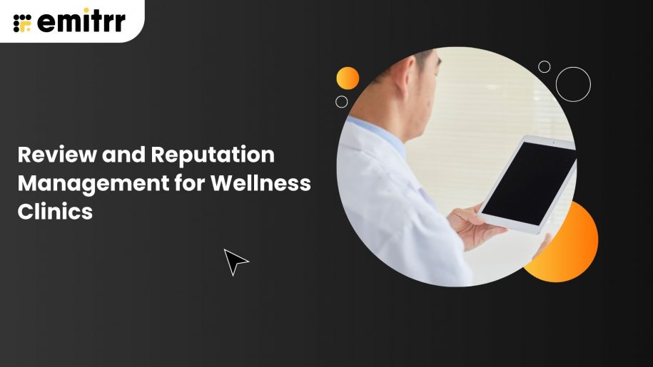 Review and Reputation Management for Wellness Clinics