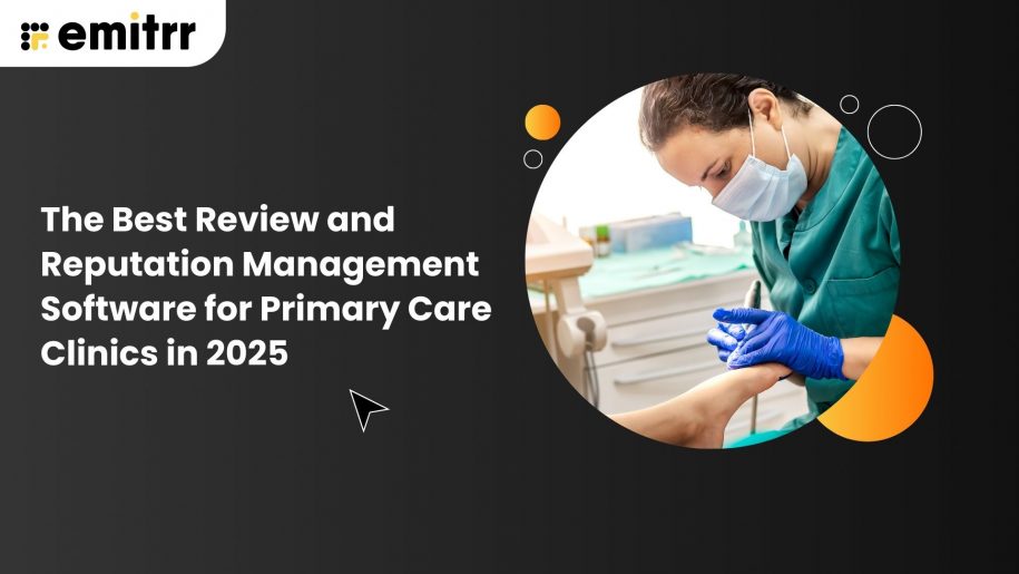 The Best Review and Reputation Management Software for Primary Care Clinics in 2025