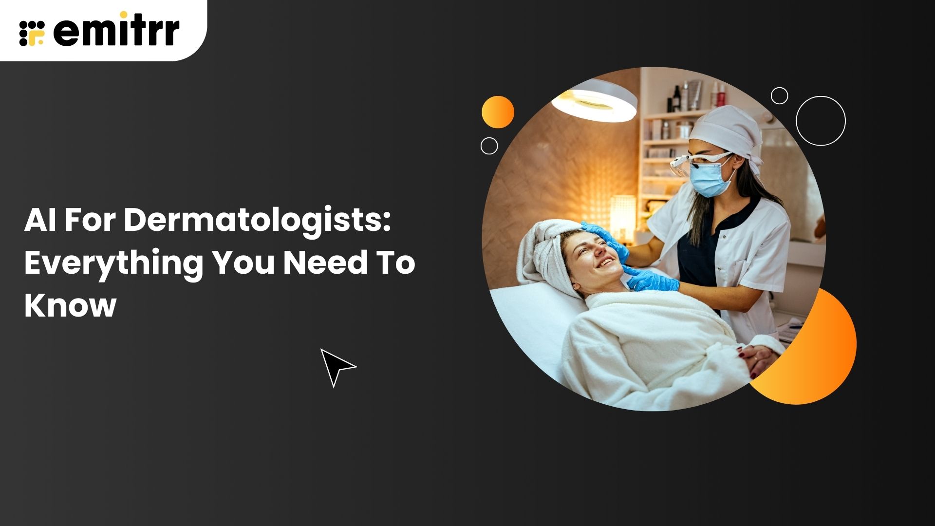 AI For Dermatologists: Everything You Need To Know