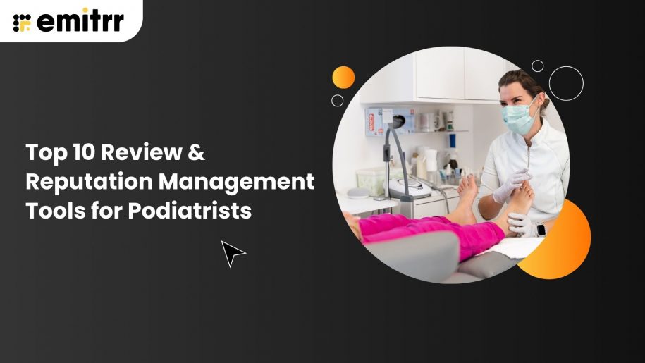 Top 10 Review & Reputation Management Tools for Podiatrists