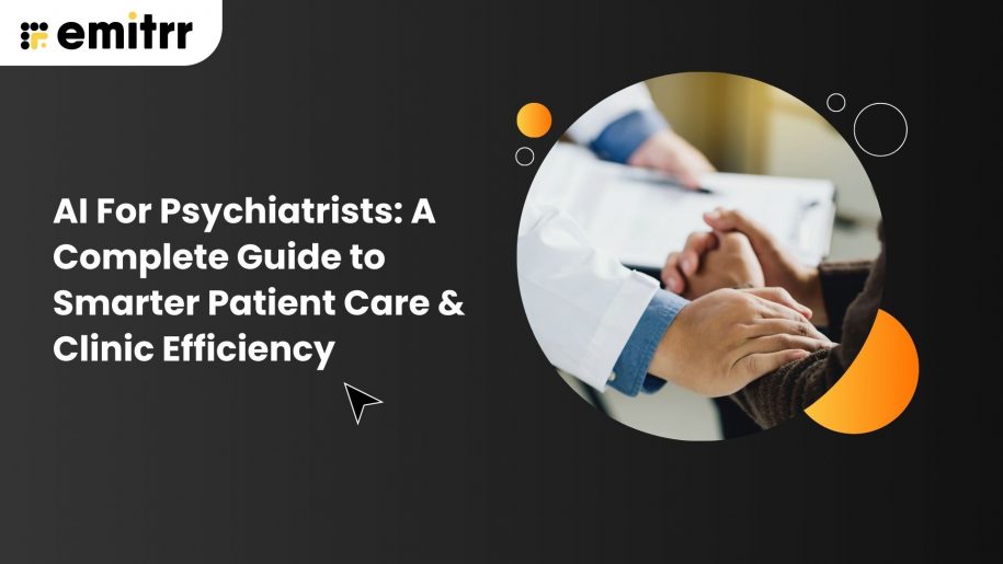 AI For Psychiatrists: A Complete Guide to Smarter Patient Care & Clinic Efficiency