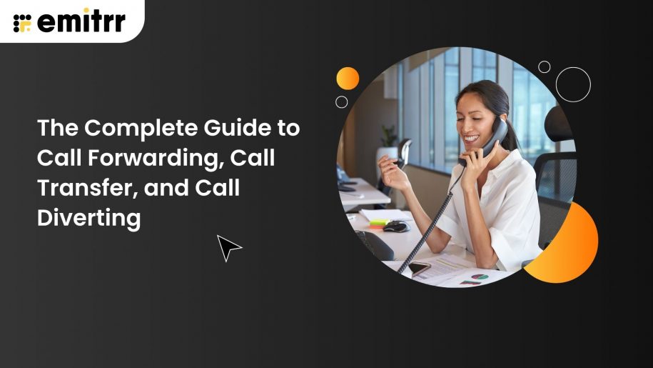 The Complete Guide to Call Forwarding, Call Transfer, and Call Diverting