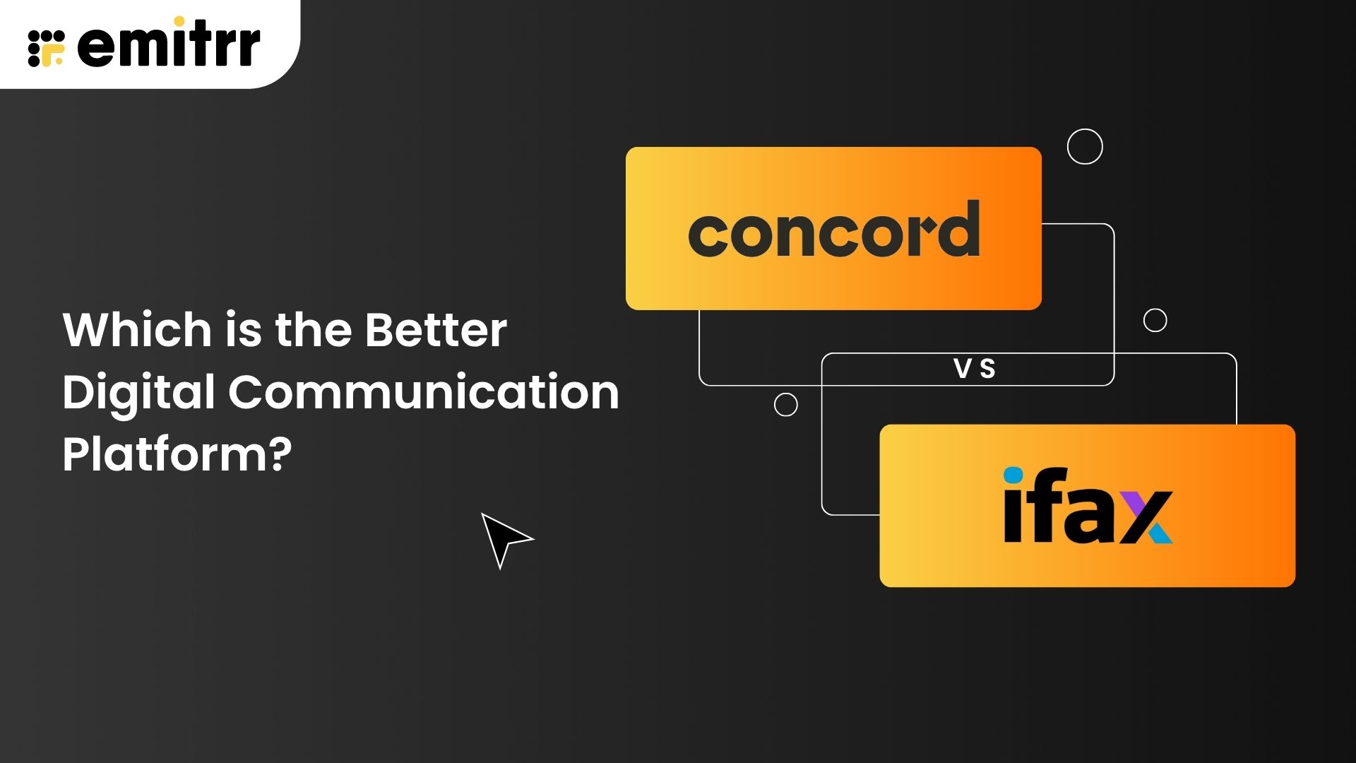 Concord vs iFax vs Emitrr: Which is the Better Digital Communication Platform?