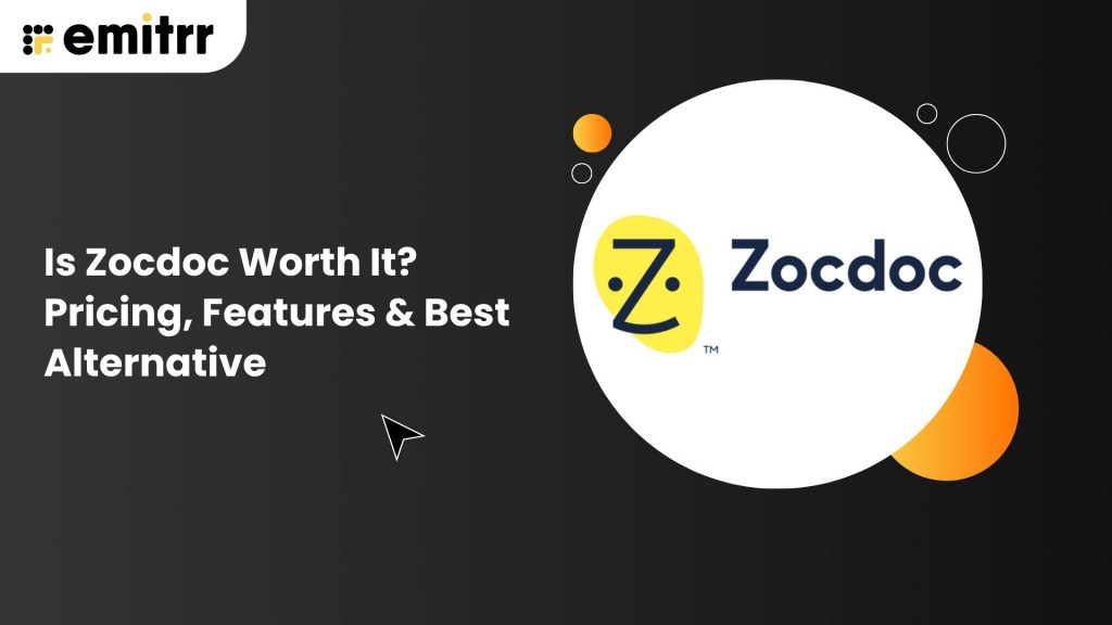 Zocdoc Is Zocdoc Worth It? Pricing, Features & Best Alternative in 2026
