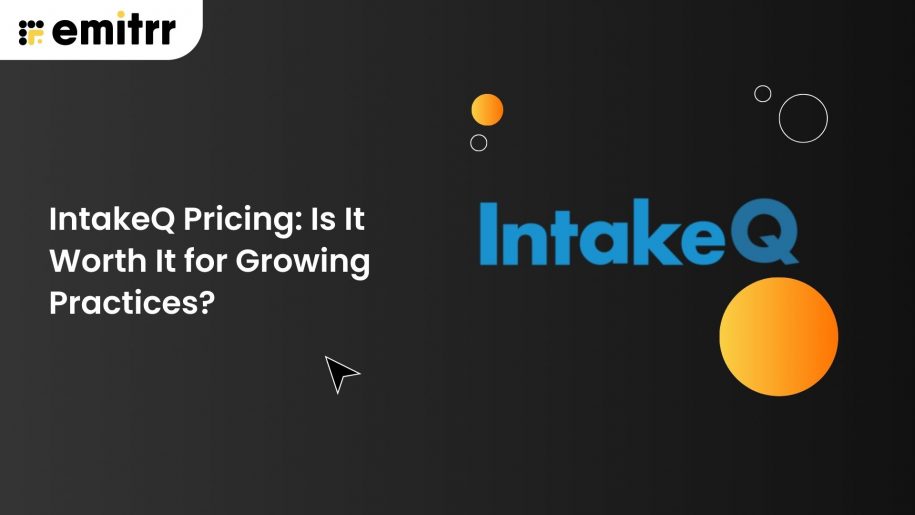 IntakeQ Pricing: Is It Worth It for Growing Practices?