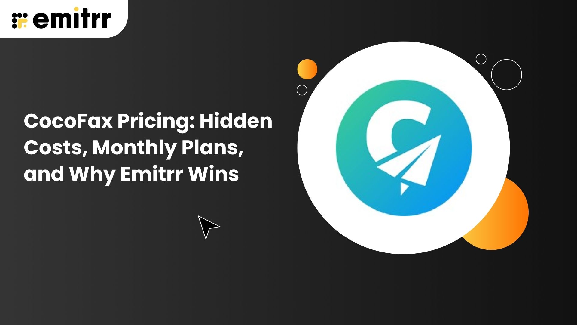 CocoFax Pricing: Hidden Costs, Monthly Plans, and Why Emitrr Wins