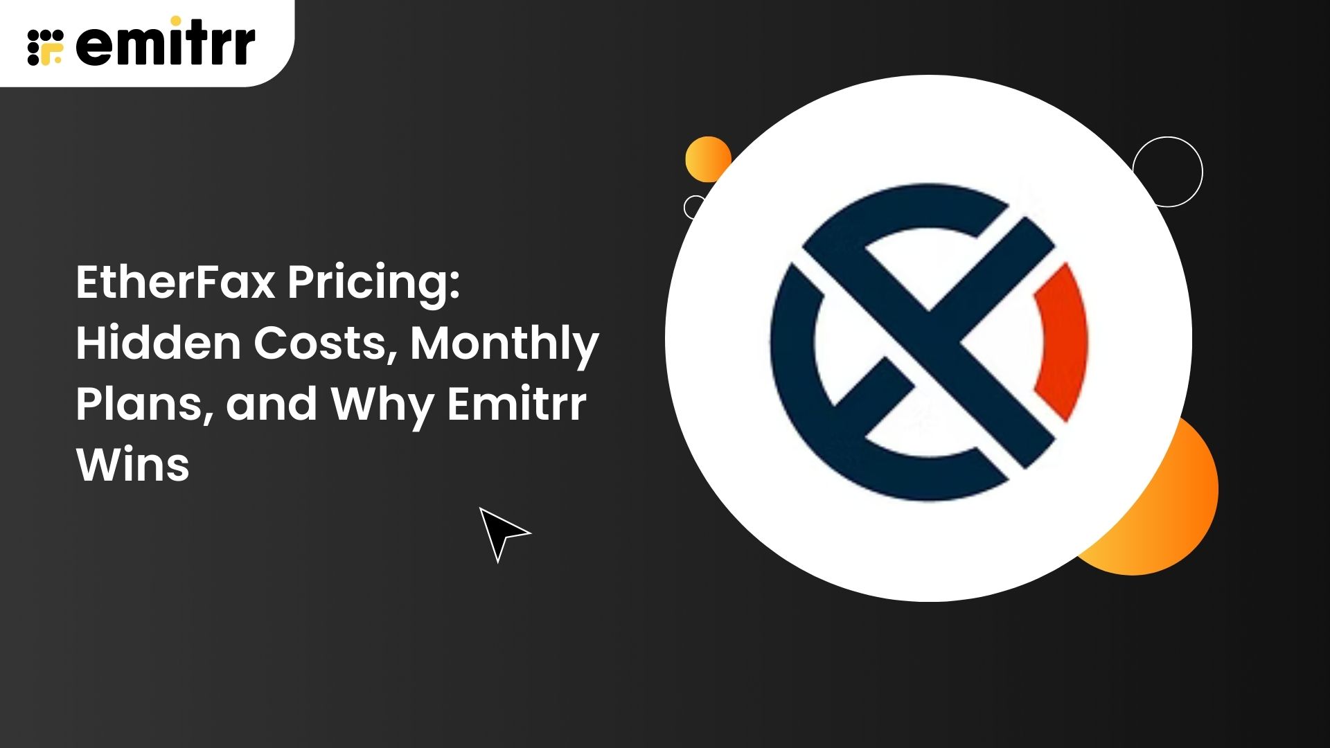 EtherFax Pricing: Hidden Costs, Monthly Plans, and Why Emitrr Wins