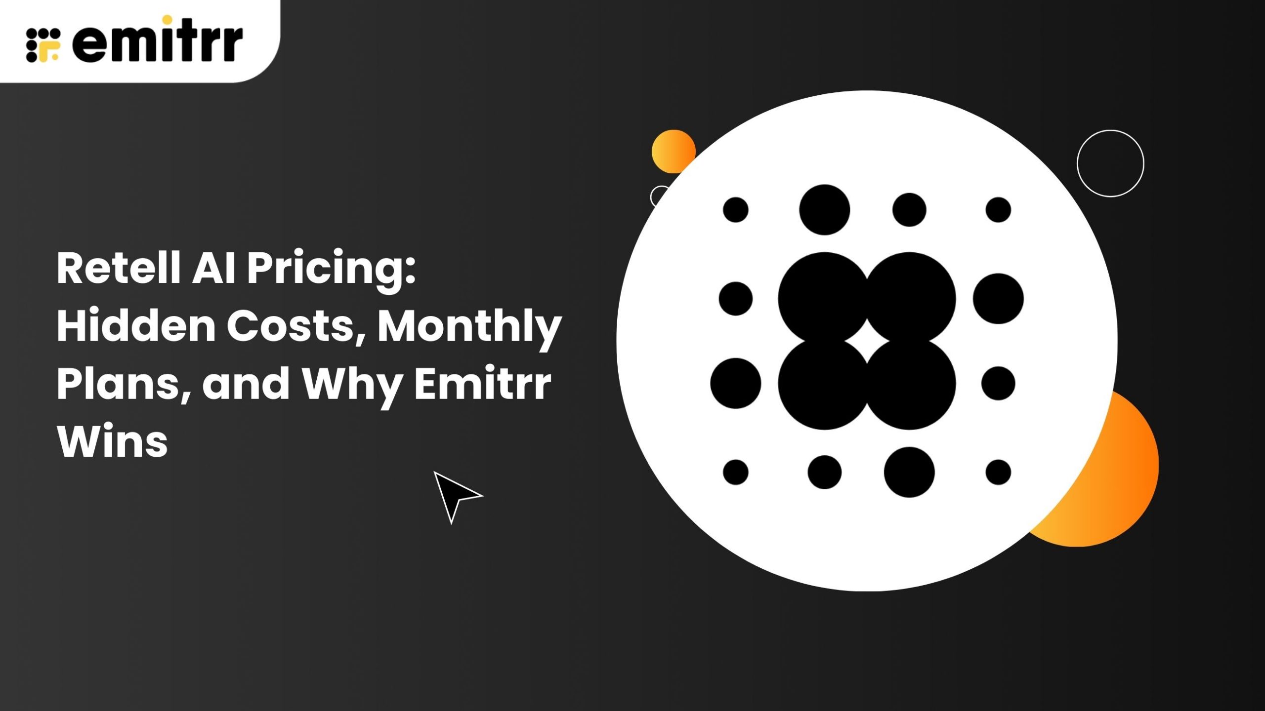 Retell AI Pricing: Hidden Costs, Monthly Plans, and Why Emitrr Wins