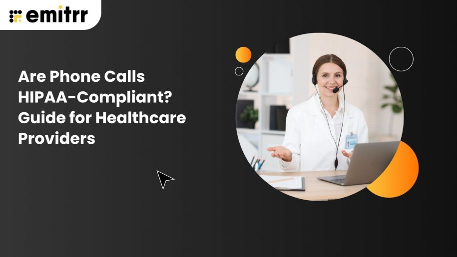 Are Phone Calls HIPAA-Compliant? Guide for Healthcare Providers