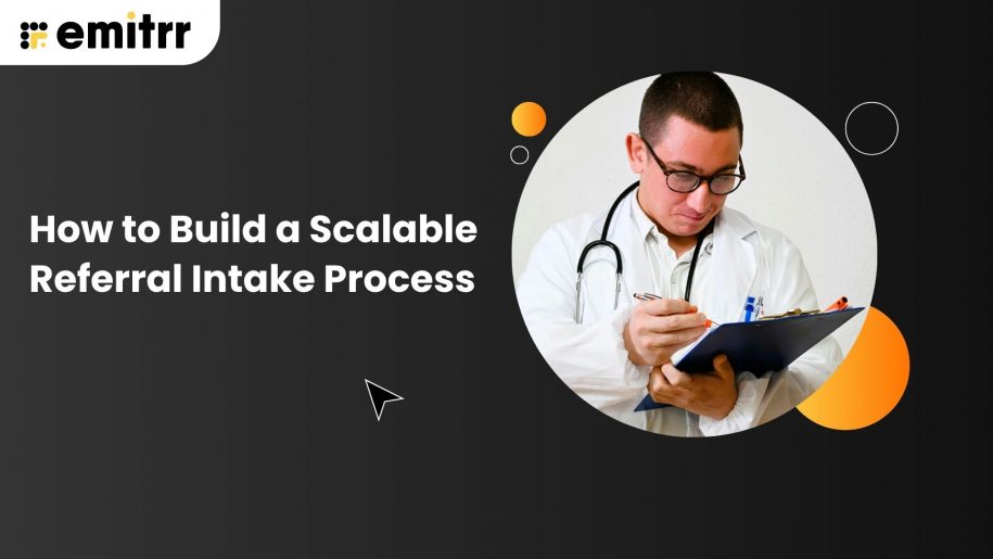 How to Build a Scalable Referral Intake Process