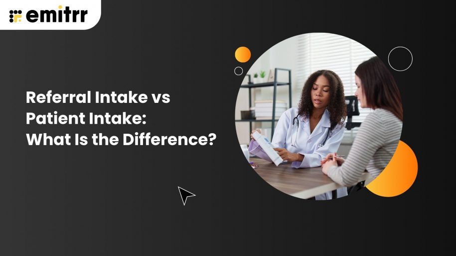 Referral Intake vs Patient Intake What Is the Difference