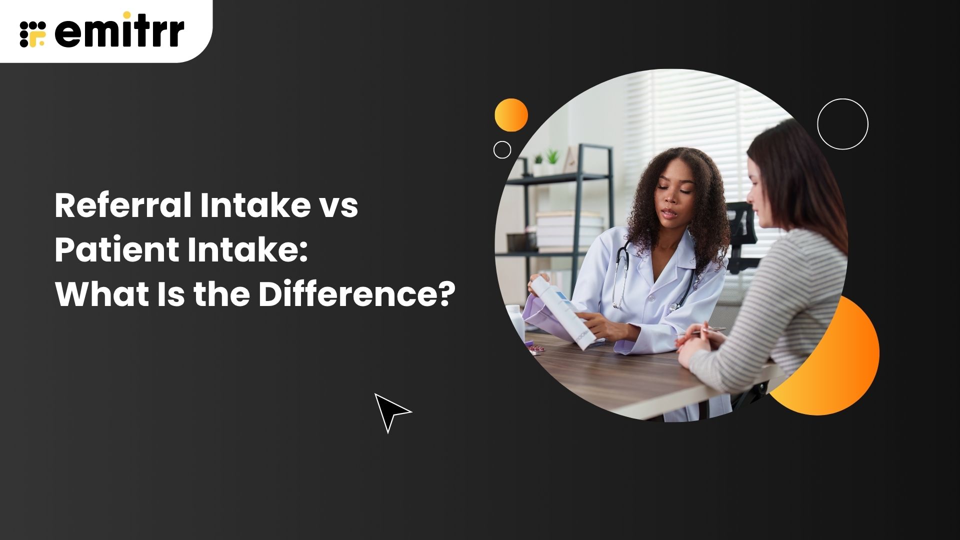 Referral Intake vs Patient Intake What Is the Difference