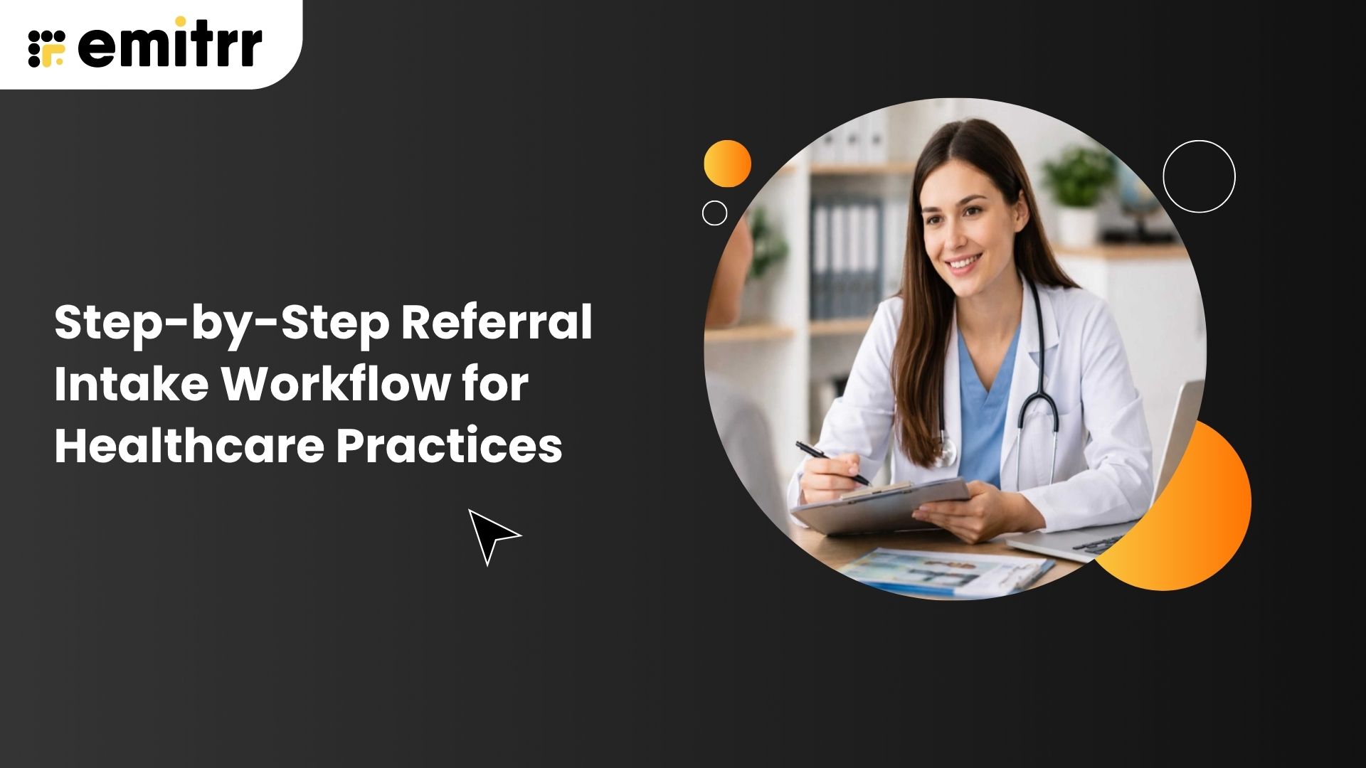 Step-by-Step Referral Intake Workflow for Healthcare Practices