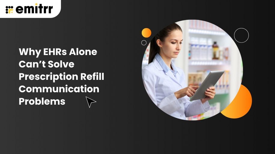 Why EHRs Alone Can’t Solve Prescription Refill Communication Problems
