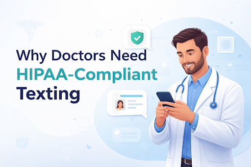 Why Doctors Need HIPAA-Compliant Texting