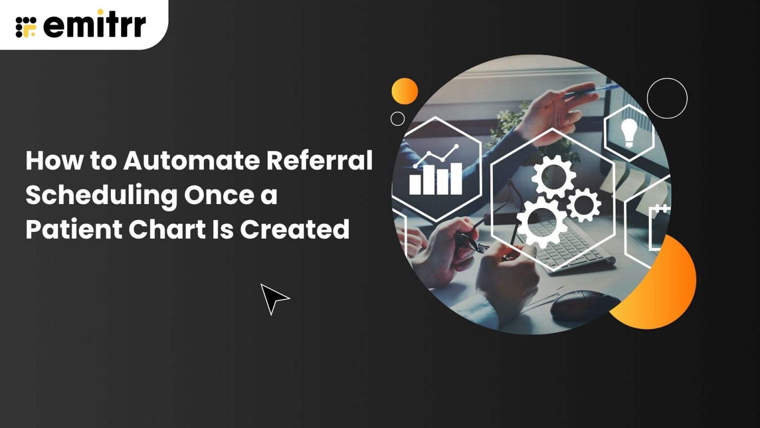 How to Automate Referral Scheduling Once a Patient Chart Is Created