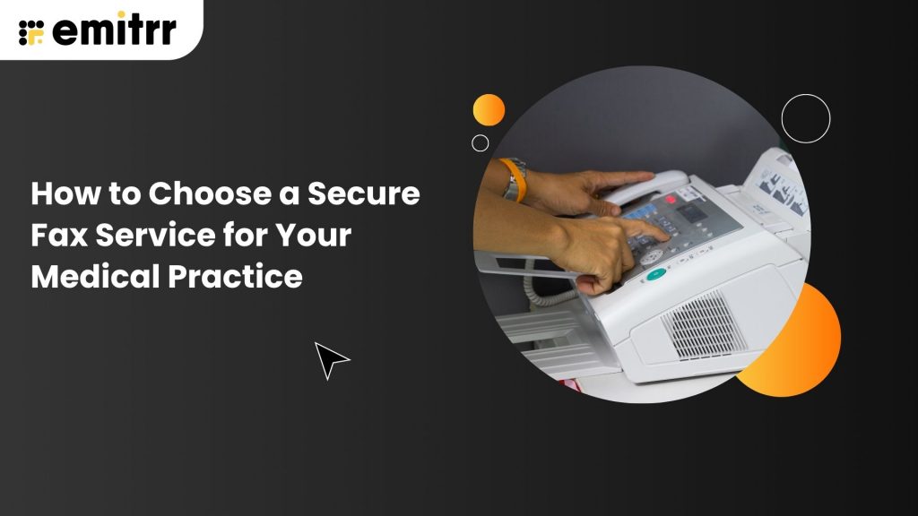Secure Fax Ilec How to Choose a Secure Fax Service for Your Medical Practice