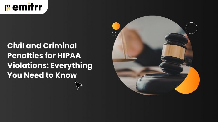 Civil and Criminal Penalties for HIPAA Violations: Everything You Need to Know