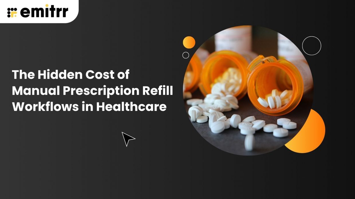 The Hidden Cost of Manual Prescription Refill Workflows in Healthcare