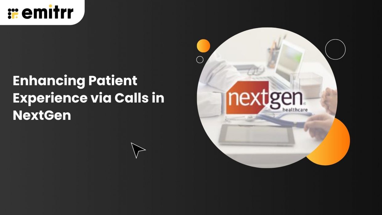 Enhancing Patient Experience via Calls in NextGen