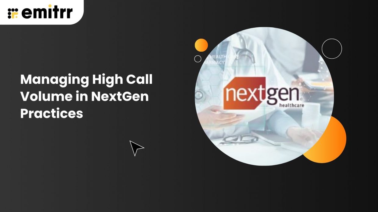 Managing High Call Volume in NextGen Practices
