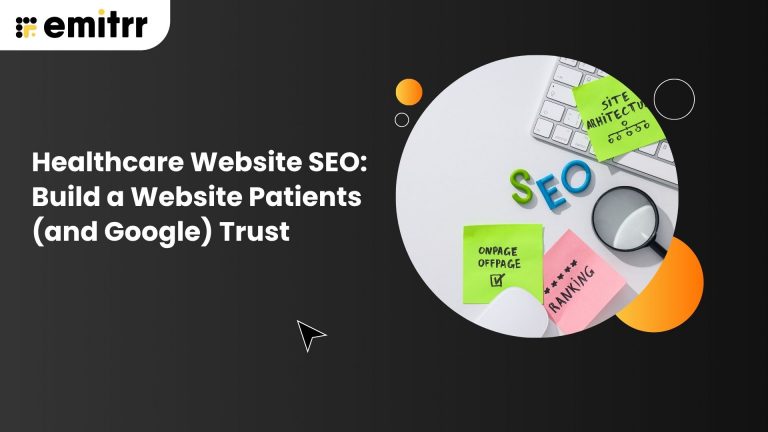 Healthcare Website SEO: Build a Website Patients (and Google) Trust