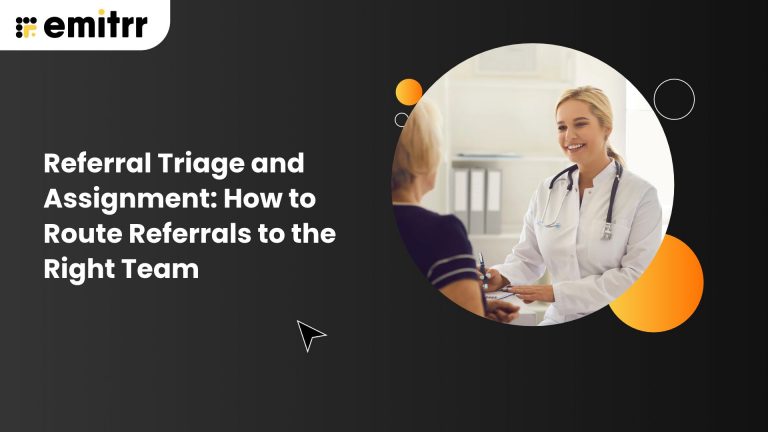 Referral Triage and Assignment: How to Route Referrals to the Right Team