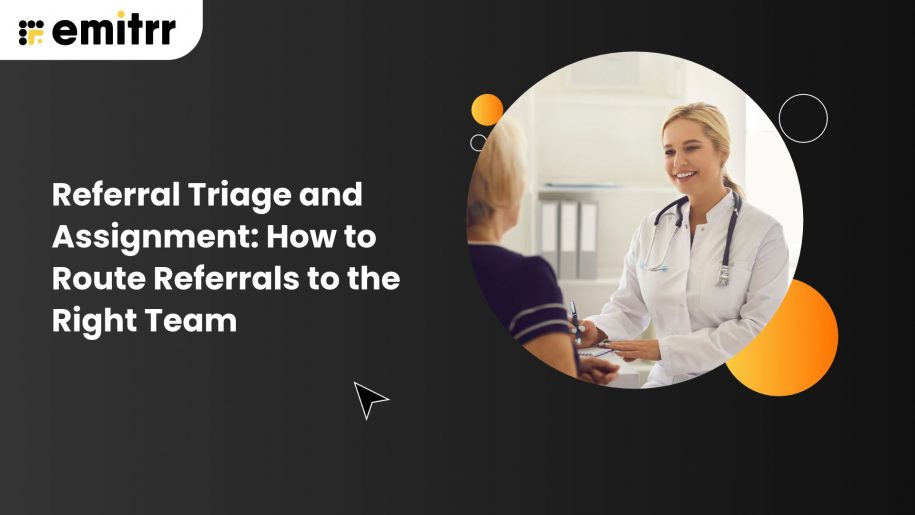 Referral Triage and Assignment: How to Route Referrals to the Right Team